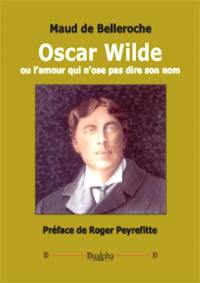 Oscar Wilde ou L'amour qui n'ose pas dire son nom