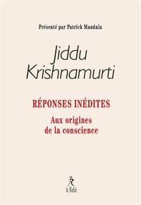 Réponses inédites : aux origines de la conscience