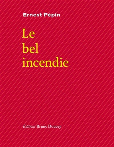 Le bel incendie