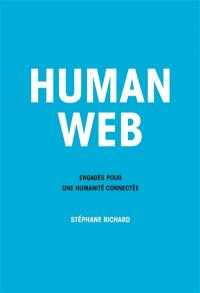 Human web : engagés pour une humanité connectée