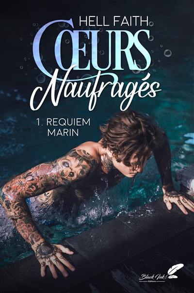 Coeurs naufragés. Vol. 1. Requiem marin