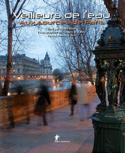 Veilleurs de l'eau : aux sources de Paris