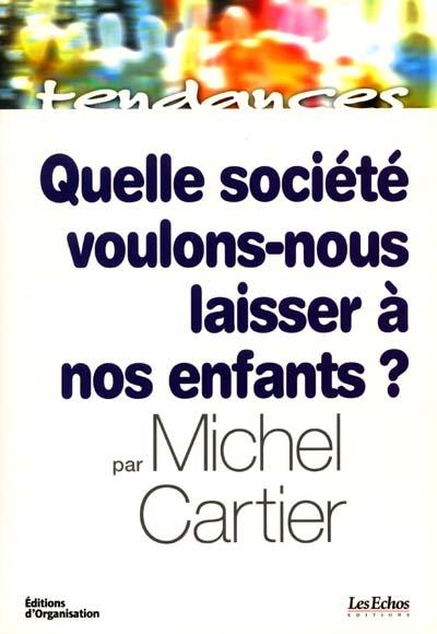 Quelle société voulons-nous laisser à nos enfants ?