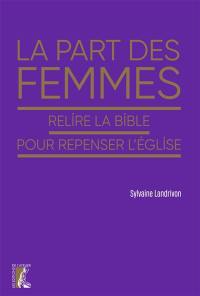 La part des femmes : relire la Bible pour repenser l'Eglise