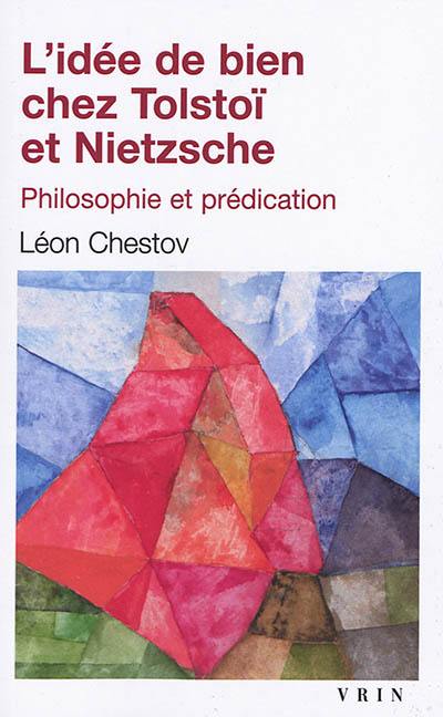 L'idée de bien chez Tolstoï et Nietzsche : philosophie et prédication