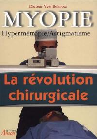 Myopie : hypermétropie, astigmatisme, la révolution chirurgicale