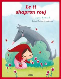 Le Petit Chaperon rouge. Le ti shapron rouj