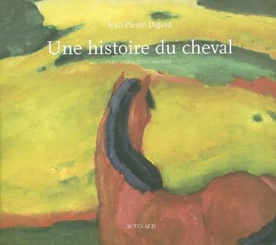 Une histoire du cheval : art, techniques, société