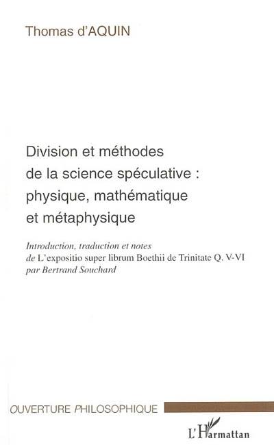 Division et méthodes de la science spéculative : physique, mathématique et métaphysique