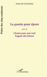 La parole pour épure. Chants pour une nuit baguée des bleues