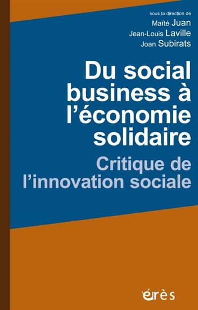 Du social business à l'économie solidaire : critique de l'innovation sociale