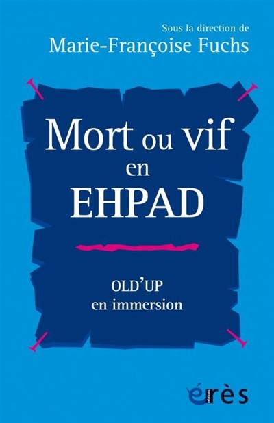 Mort ou vif en Ehpad : Old'up en immersion