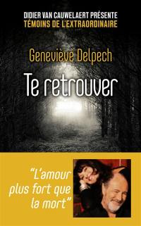 Te retrouver : l'amour plus fort que la mort...