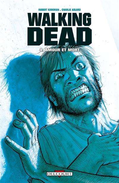 Walking dead. Vol. 4. Amour et mort