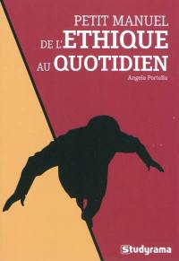 Petit manuel de l'éthique au quotidien