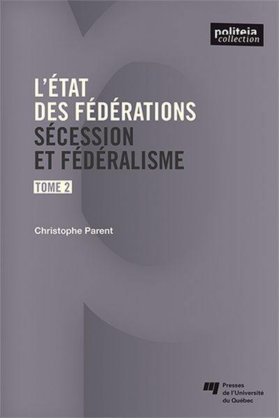 L'état des fédérations. Vol. 2. Sécession et fédéralisme