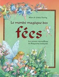 Le monde magique des fées : les secrets merveilleux du royaume enchanté