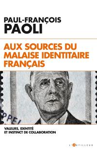 Aux sources du malaise identitaire français : valeurs, identité et instinct de collaboration