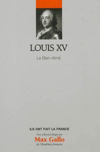 Louis XV : le Bien-Aimé