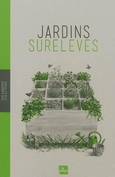 Jardins surélevés : concevoir, construire, planter