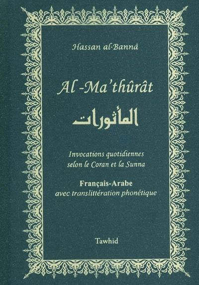 Al Ma'thûrât : invocations quotidiennes selon le Coran et la Sunna : français-arabe avec translittération phonétique