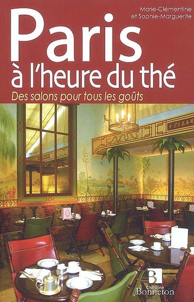 Paris à l'heure du thé : des salons pour tous les goûts : le guide