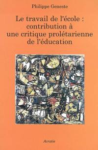 Le travail à l'école : contribution à une critique prolétarienne de l'éducation