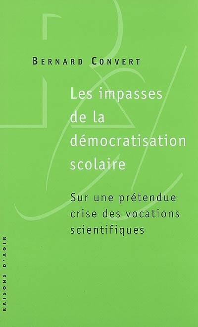 Les impasses de la démocratisation scolaire : sur une prétendue crise des vocations scientifiques