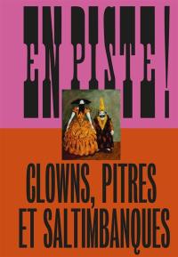 En piste ! Clowns, pitres et saltimbanques