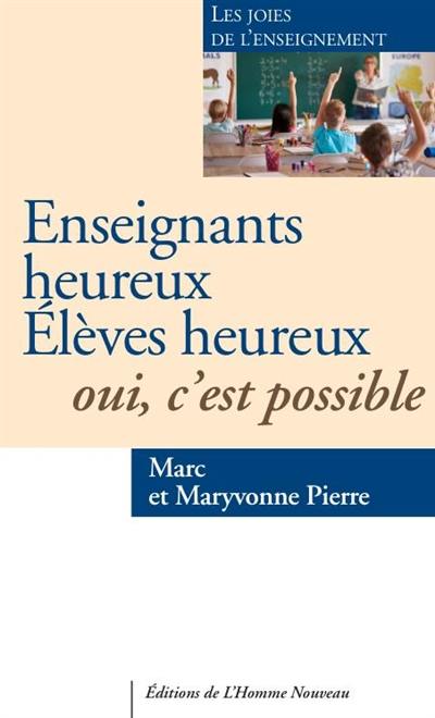 Enseignants heureux pour des élèves heureux : oui, c'est possible !