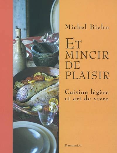 Et mincir de plaisir : cuisine légère et art de vivre