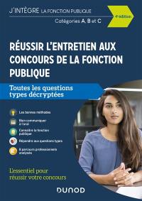 Réussir l'entretien aux concours de la fonction publique : toutes les questions types décryptées : catégories A, B et C