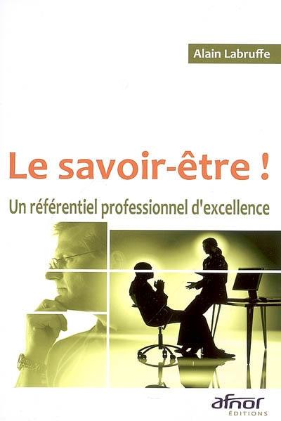 Le savoir-être ! : un référentiel professionnel d'excellence