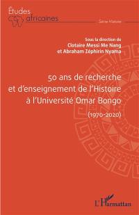 50 ans de recherche et d'enseignement de l'histoire à l'université Omar Bongo (1970-2020)