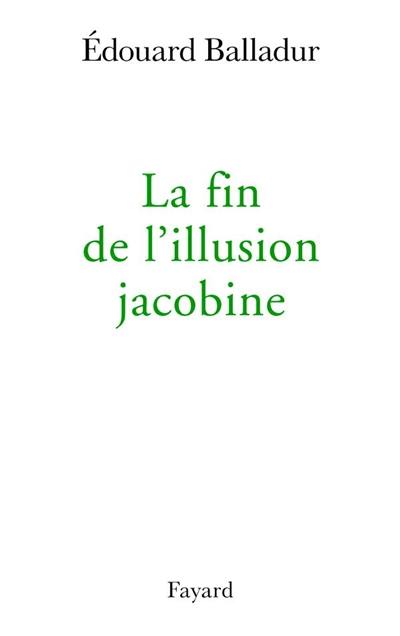 La fin de l'illusion jacobine