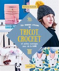 Mes premiers ateliers de tricot, crochet et autres ouvrages avec de la laine