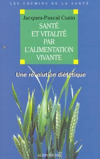 Santé et vitalité par l'alimentation vivante : une révolution diététique