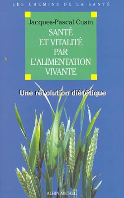 Santé et vitalité par l'alimentation vivante : une révolution diététique