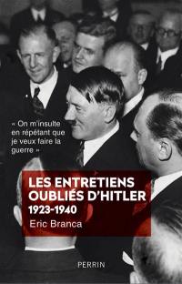 Les entretiens oubliés d'Hitler 1923-1940 : "On m'insulte en répétant que je veux faire la guerre"