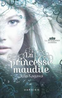 La princesse maudite : les royaumes invisibles