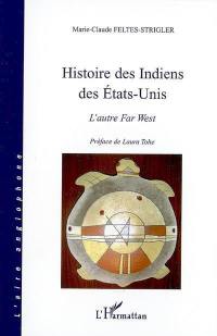 Histoire des Indiens des Etats-Unis : l'autre Far West