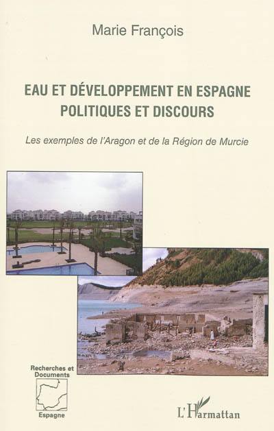 Eau et développement en Espagne : politique et discours : les exemples de l'Aragon et de la région de Murcie