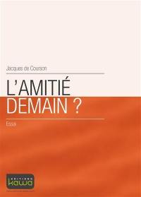 L'amitié demain ?