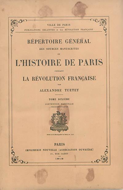 Répertoire général des sources manuscrites de l'histoire de Paris pendant la Révolution française. Vol. 10. Convention nationale (troisième partie)