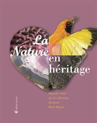 La nature en héritage : regards croisés sur les collections du musée Henri Dupuis