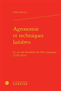 Agronomie et techniques laitières : le cas des fruitières de l'Arc jurassien (1790-1914)