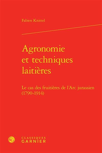 Agronomie et techniques laitières : le cas des fruitières de l'Arc jurassien (1790-1914)