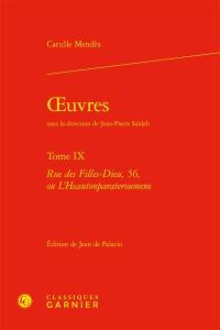 Oeuvres. Vol. 9. Rue des Filles-Dieu, 56, ou L'heautonparateroumene