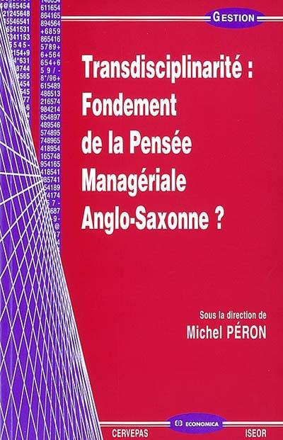 Transdisciplinarité, fondement de la pensée managériale anglo-saxonne ?