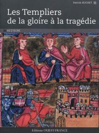 Les Templiers : de la gloire à la tragédie